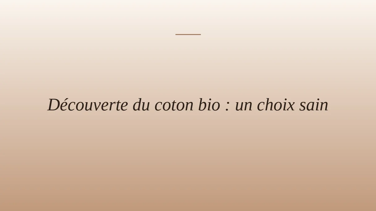 Découverte du coton bio : un choix sain
